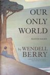 Our Only World: Ten Essays