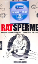 Rat sperme: nevjera, seksualni konflikt i druge bitke u krevetu Robin Baker Rat sperme: nevjera, seksualni konflikt i druge bitke u krevetu Robin Baker