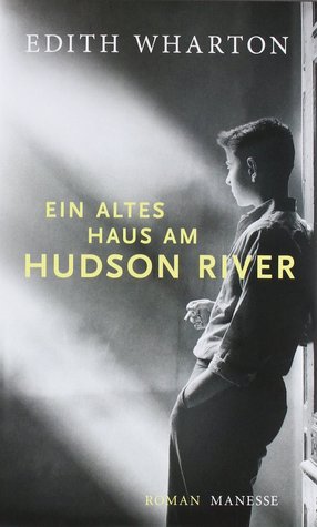 Ein altes Haus am Hudson River Edith Wharton Ein altes Haus am Hudson River Edith Wharton