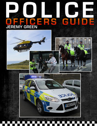 Police Officers Guide: 2015 Edition Jeremy Green Police Officers Guide: 2015 Edition Jeremy Green