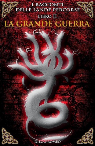 La grande guerra (Racconti delle Lande Percorse, #2) Dego Romeo La grande guerra (Racconti delle Lande Percorse, #2) Dego Romeo