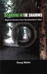 Standing in the Shadows: Bigfoot Stories from Southeastern Ohio