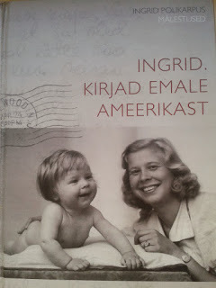 Ingrid, kirjad emale Ameerikast Ingrid Polikarpus Ingrid, kirjad emale Ameerikast Ingrid Polikarpus
