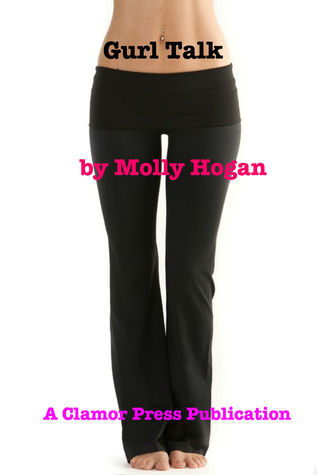 Gurl Talk Molly Hogan Gurl Talk Molly Hogan