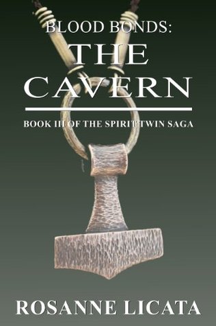 Blood Bonds: The Cavern: Book III of the Spirit Twin Saga Rosanne Licata Blood Bonds: The Cavern: Book III of the Spirit Twin Saga Rosanne Licata
