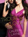 The Trouble with Love  (Sex, Love & Stiletto, #4)