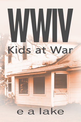 WWIV - Kids at War by E.A. Lake