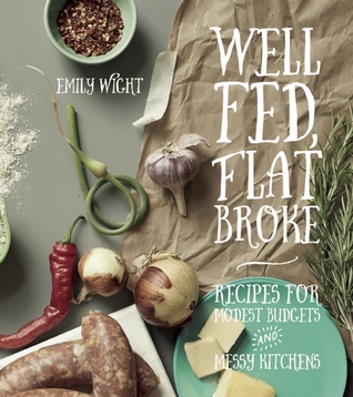Well Fed, Flat Broke by Emily Wight