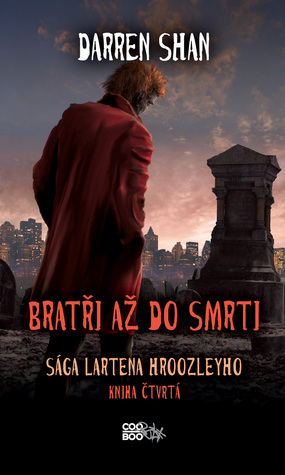 Bratři až do smrti (Sága Lartena Hroozleyho, #4) Darren Shan Bratři až do smrti (Sága Lartena Hroozleyho, #4) Darren Shan