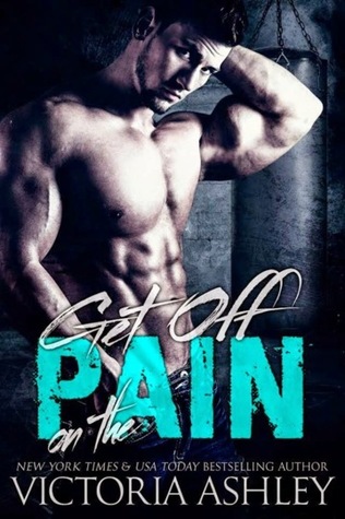 Get off on the Pain (Pain, #1) by Victoria Ashley