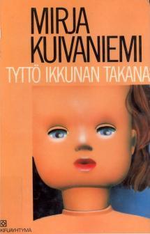Tyttö ikkunan takana Mirja Kuivaniemi Tyttö ikkunan takana Mirja Kuivaniemi