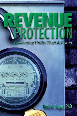 Revenue Protection: Combating Utility Theft & Fraud Karl Seger Revenue Protection: Combating Utility Theft & Fraud Karl Seger