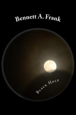 Black Hole: Poems Bennett a Frank Black Hole: Poems Bennett a Frank