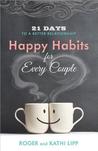 Happy Habits for Every Couple: 21 Days to a Better Relationship