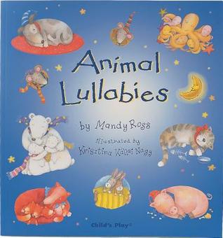 Animal Lullabies Mandy Ross Animal Lullabies Mandy Ross