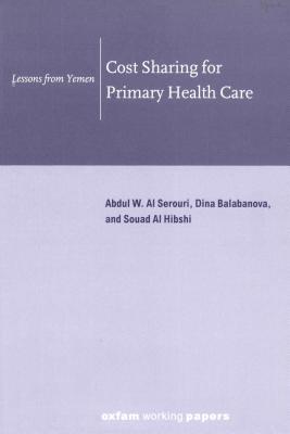 Cost Sharing for Primary Health Care: Lessons from Yemen Abdul W. Al Serouri Cost Sharing for Primary Health Care: Lessons from Yemen Abdul W. Al Serouri