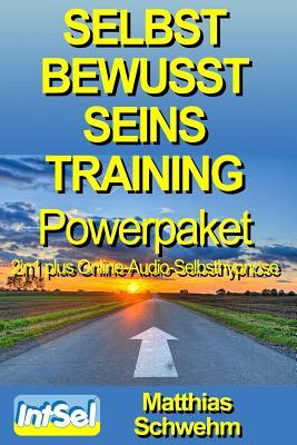 Selbstbewusstseinstraining Powerpaket 2in1 Plus Online-Audio-Selbsthypnose Matthias Schwehm Selbstbewusstseinstraining Powerpaket 2in1 Plus Online-Audio-Selbsthypnose Matthias Schwehm