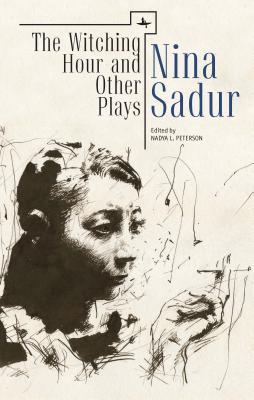 The Witching Hour and Other Plays Nina Sadur by Nina Sadur The Witching Hour and Other Plays Nina Sadur by Nina Sadur