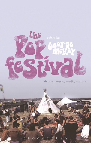 The Pop Festival: History, Music, Media, Culture George McKay The Pop Festival: History, Music, Media, Culture George McKay