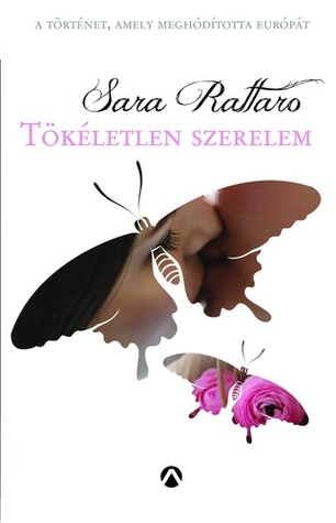 Tökéletlen szerelem Sara Rattaro Tökéletlen szerelem Sara Rattaro