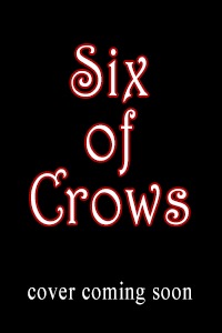 Six of Crows (The Dregs, #1)