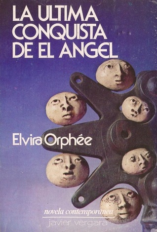 La última conquista de El Angel Elvira Orphée La última conquista de El Angel Elvira Orphée