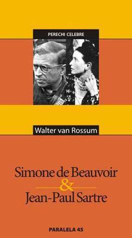 Simone de Beauvoir & Jean-Paul Sartre Walter van Rossum Simone de Beauvoir & Jean-Paul Sartre Walter van Rossum