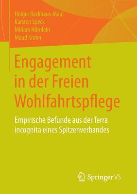 Engagement in Der Freien Wohlfahrtspflege: Empirische Befunde Aus Der Terra Incognita Eines Spitzenverbandes Holger Backhaus-Maul Engagement in Der Freien Wohlfahrtspflege: Empirische Befunde Aus Der Terra Incognita Eines Spitzenverbandes Holger Backhaus-Maul