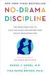 No-Drama Discipline: The Whole-Brain Way to Calm the Chaos and Nurture Your Child's Developing Mind No-Drama Discipline: The Whole-Brain Way to Calm the Chaos and Nurture Your Child's Developing Mind