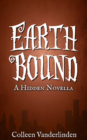 Earth Bound (Hidden #4.5)  - Colleen Vanderlinden