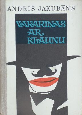 Vakariņas ar klaunu Andris Jakubāns Vakariņas ar klaunu Andris Jakubāns