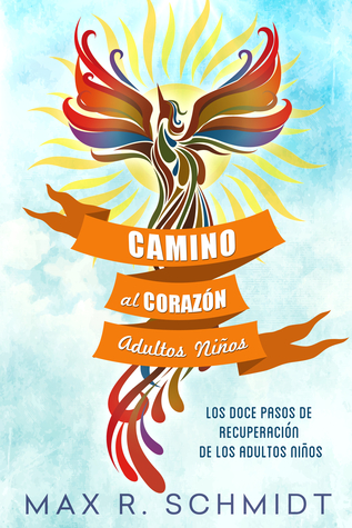 Camino al Corazón Max R. Schmidt Camino al Corazón Max R. Schmidt