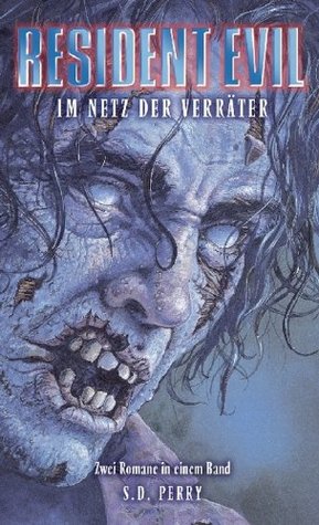 Resident Evil Sammelband Band 3: Im Netz der Verräter: enthält die Einzelbände Nemesis und Code Veronica S.D. Perry Resident Evil Sammelband Band 3: Im Netz der Verräter: enthält die Einzelbände Nemesis und Code Veronica S.D. Perry