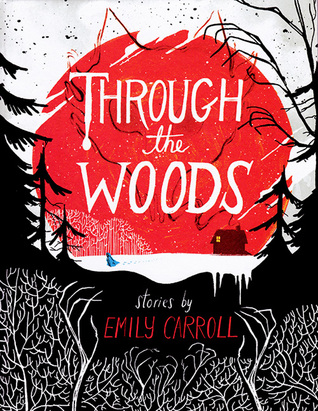 Through the Woods by Emily Carroll, gothic, graphic novel