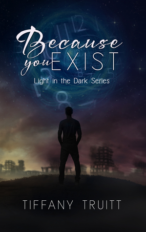 Because You Exist (Light in the Dark Series, #1)