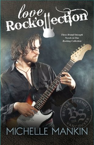 Love Rock'ollection: The Brutal Strength Rock Star Trilogy - Books 1-3 (Brutal Strength, #1-3)