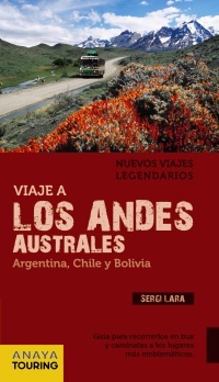 Viaje a los Andes australes: Argentina, Chile y Bolivia Sergi Lara Viaje a los Andes australes: Argentina, Chile y Bolivia Sergi Lara