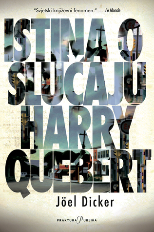 Istina o Slučaju Harry Quebert Joël Dicker Istina o Slučaju Harry Quebert Joël Dicker