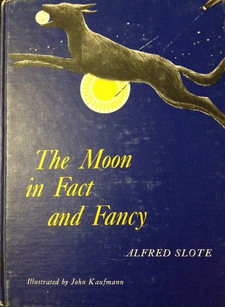 The Moon in Fact and Fancy Alfred Slote The Moon in Fact and Fancy Alfred Slote