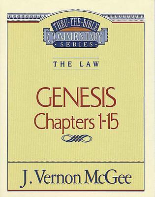 Genesis 1-15 J. Vernon McGee Genesis 1-15 J. Vernon McGee