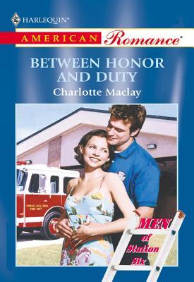 Between Honor And Duty Charlotte Maclay Between Honor And Duty Charlotte Maclay