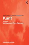 Routledge Philosophy Guidebook to Kant and The Critique of Pure Reason (Routledge Philosophy Guidebooks)