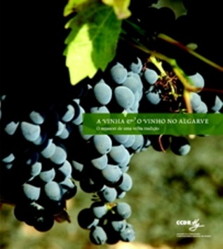A Vinha e o Vinho no Algarve. O renascer de uma velha tradição Luís Filipe Oliveira A Vinha e o Vinho no Algarve. O renascer de uma velha tradição Luís Filipe Oliveira