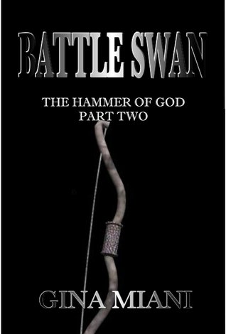Battle Swan (Hammer of God #2) Gina Miani Battle Swan (Hammer of God #2) Gina Miani