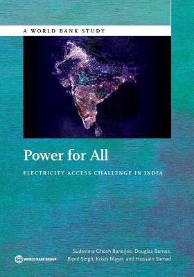 Power for All: Electricity Access Challenge in India Sudeshna Banerjee Power for All: Electricity Access Challenge in India Sudeshna Banerjee