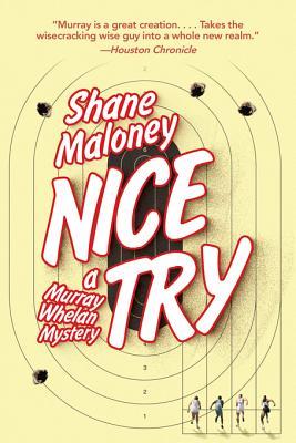 Nice Try: A Murray Whelan Mystery Shane Maloney Nice Try: A Murray Whelan Mystery Shane Maloney