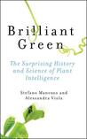 Brilliant Green: The Surprising History and Science of Plant Intelligence