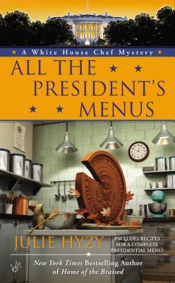 All the President's Menus (A White House Chef Mystery, #8)