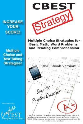 CBEST Strategy: Winning Multiple Choice Strategy for the CBEST Exam Complete Test Preparation Inc CBEST Strategy: Winning Multiple Choice Strategy for the CBEST Exam Complete Test Preparation Inc