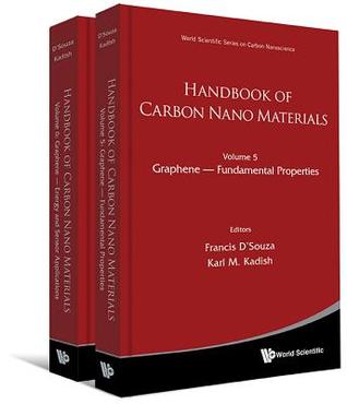 Handbook of Carbon Nano Materials: (In 2 Volumes): Volume 5: Graphene Fundamental Properties, Volume 6: Graphene Energy and Sensor Applications Francis DSouza Handbook of Carbon Nano Materials: (In 2 Volumes): Volume 5: Graphene Fundamental Properties, Volume 6: Graphene Energy and Sensor Applications Francis DSouza